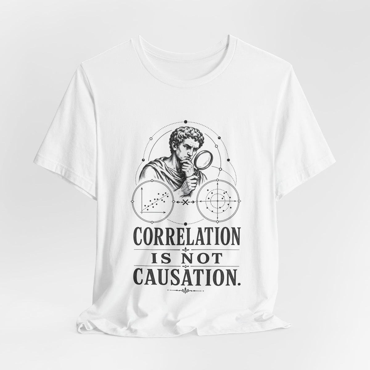 T-Shirt = "Correlation is not causation."