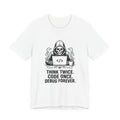 T-Shirt = "Think twice. Code once. Debug forever."