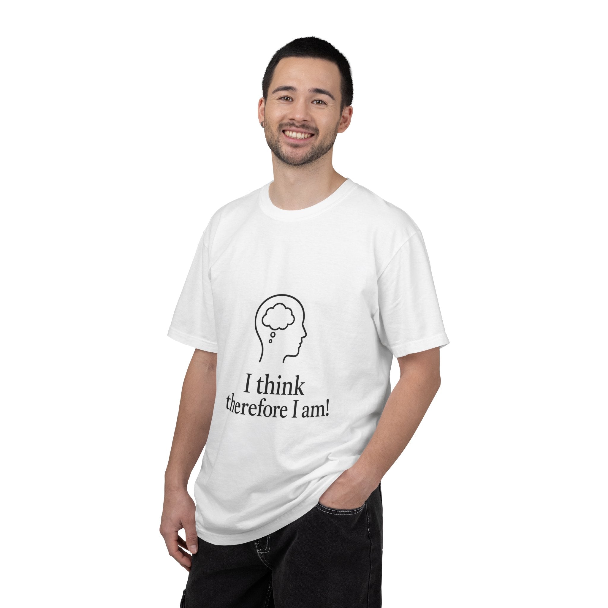 T-Shirt — "I think therefore I am!"