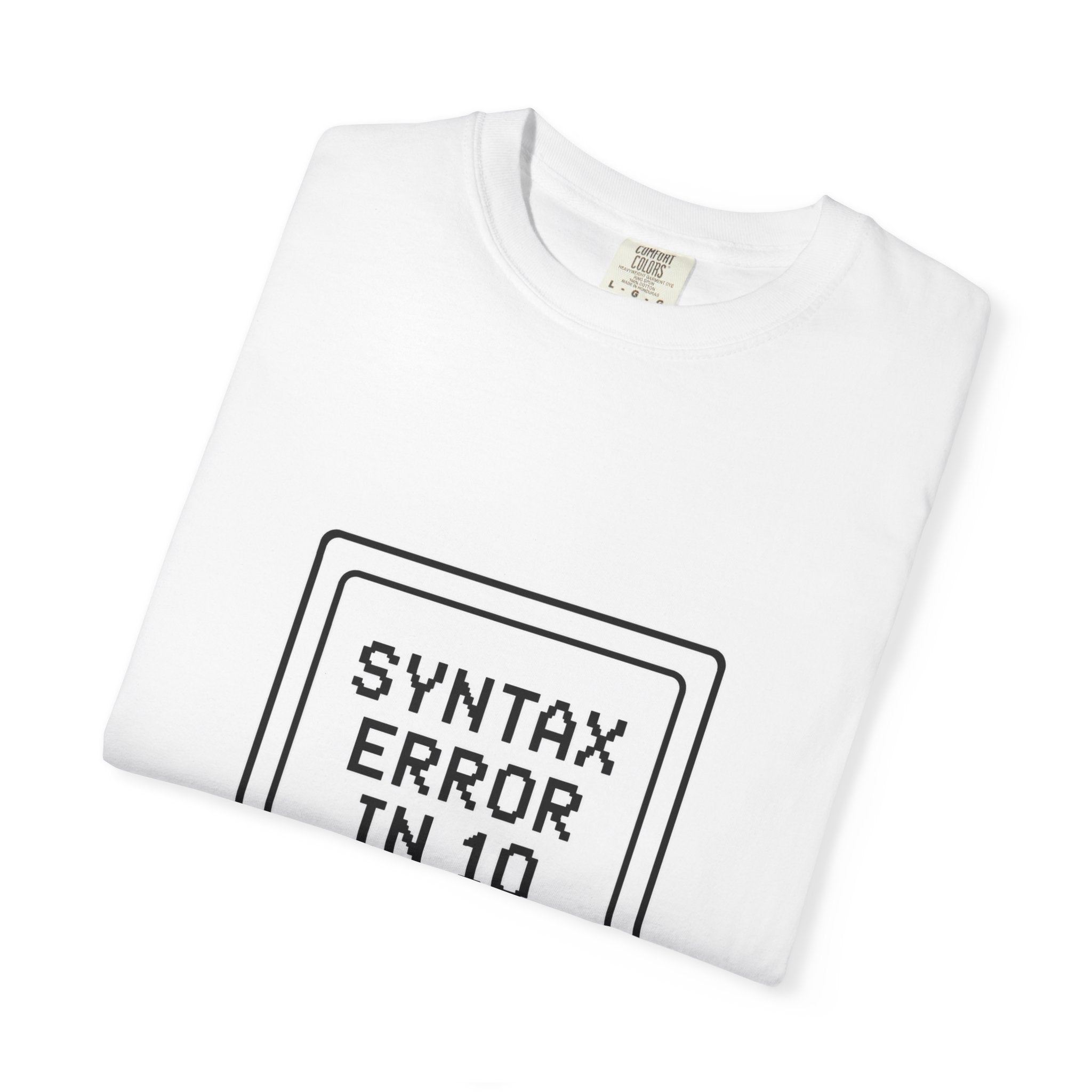 T-Shirt — "Syntax Error in 10"