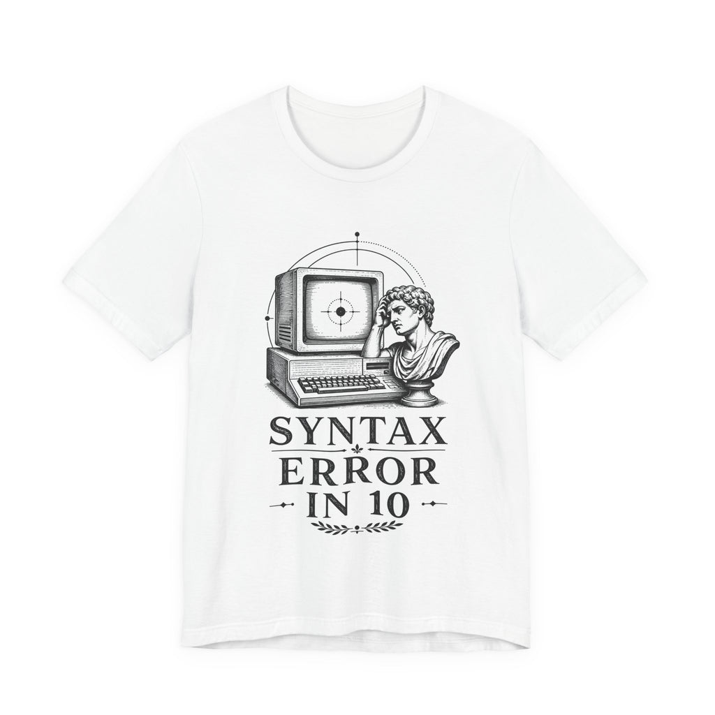 T-Shirt = "Syntax Error in 10"