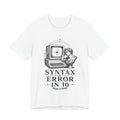 T-Shirt = "Syntax Error in 10"