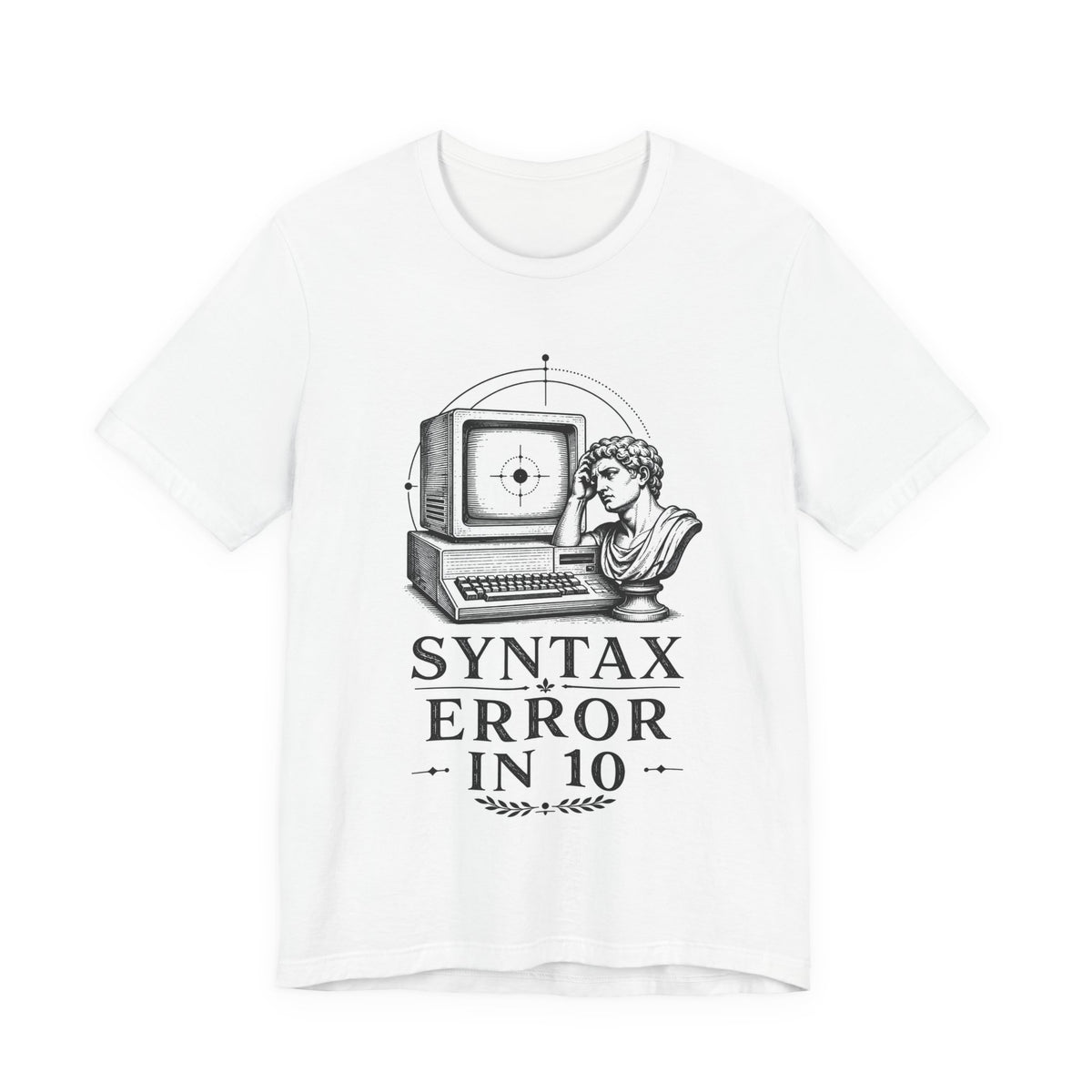 T-Shirt = "Syntax Error in 10"