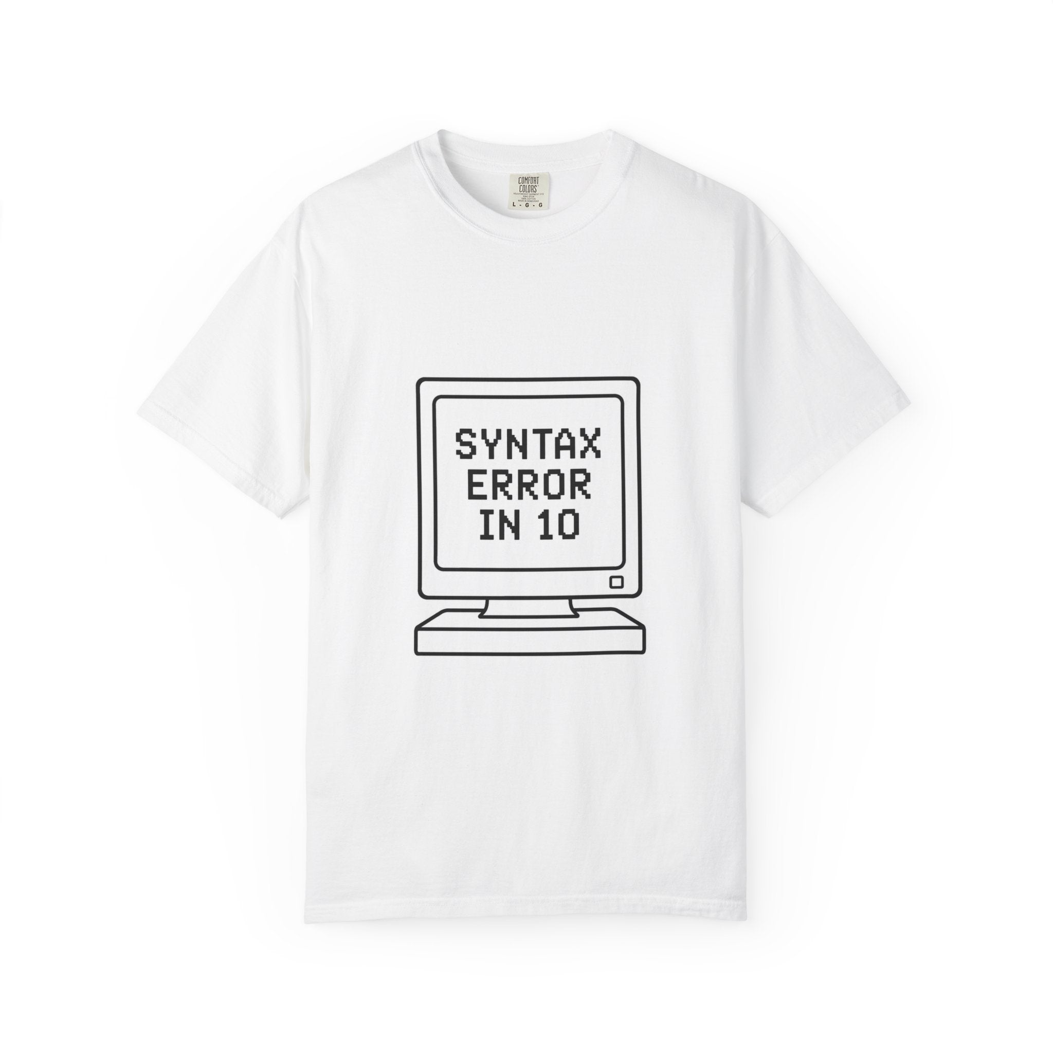 T-Shirt — "Syntax Error in 10"