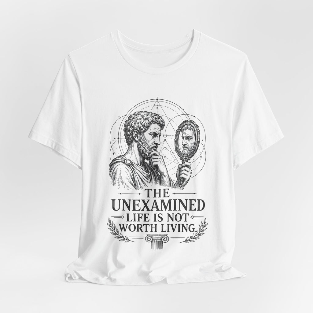 T-Shirt = "The unexamined life is not worth living."