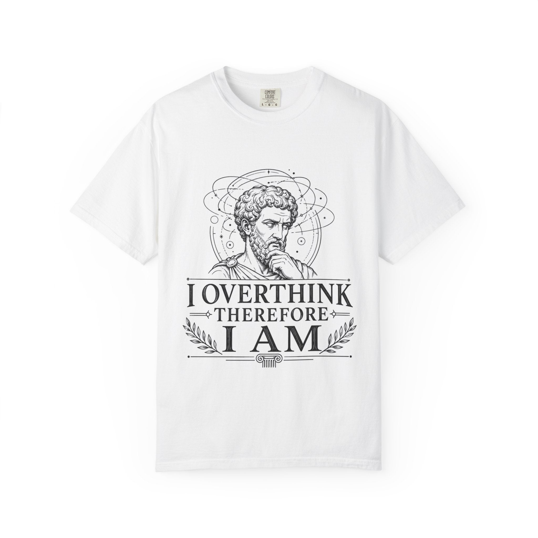 T-Shirt — "I overthink therefore I am"