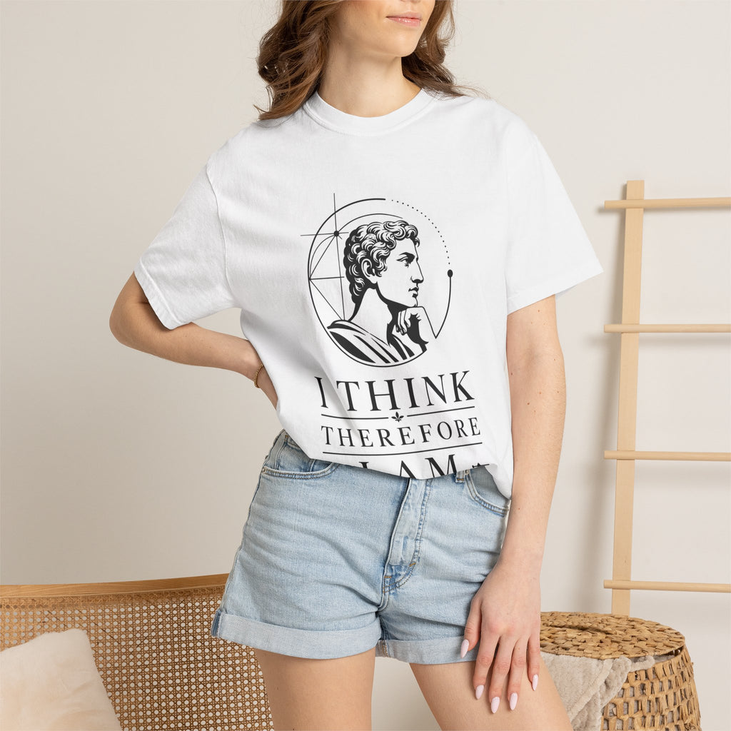 T-Shirt — "I think therefore I am!"