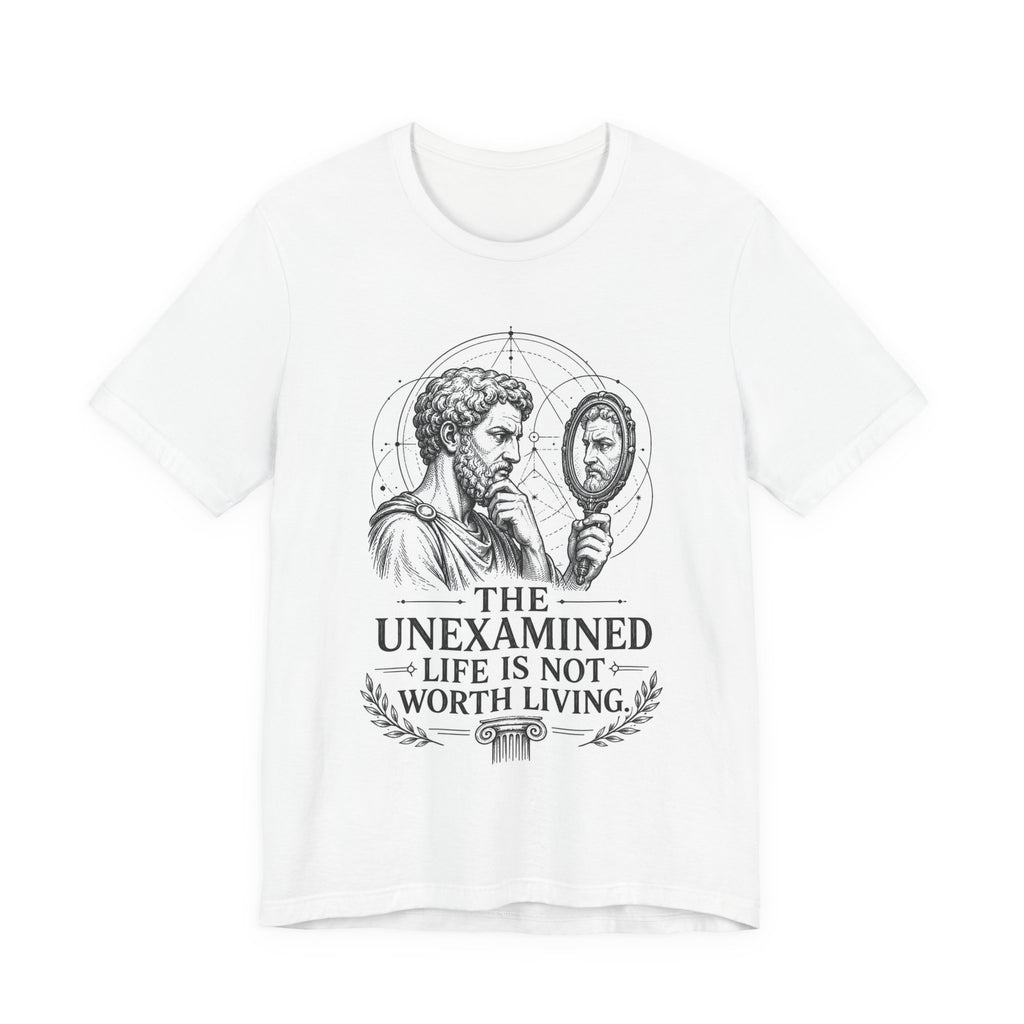 T-Shirt = "The unexamined life is not worth living."