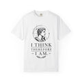 T-Shirt — "I think therefore I am!"