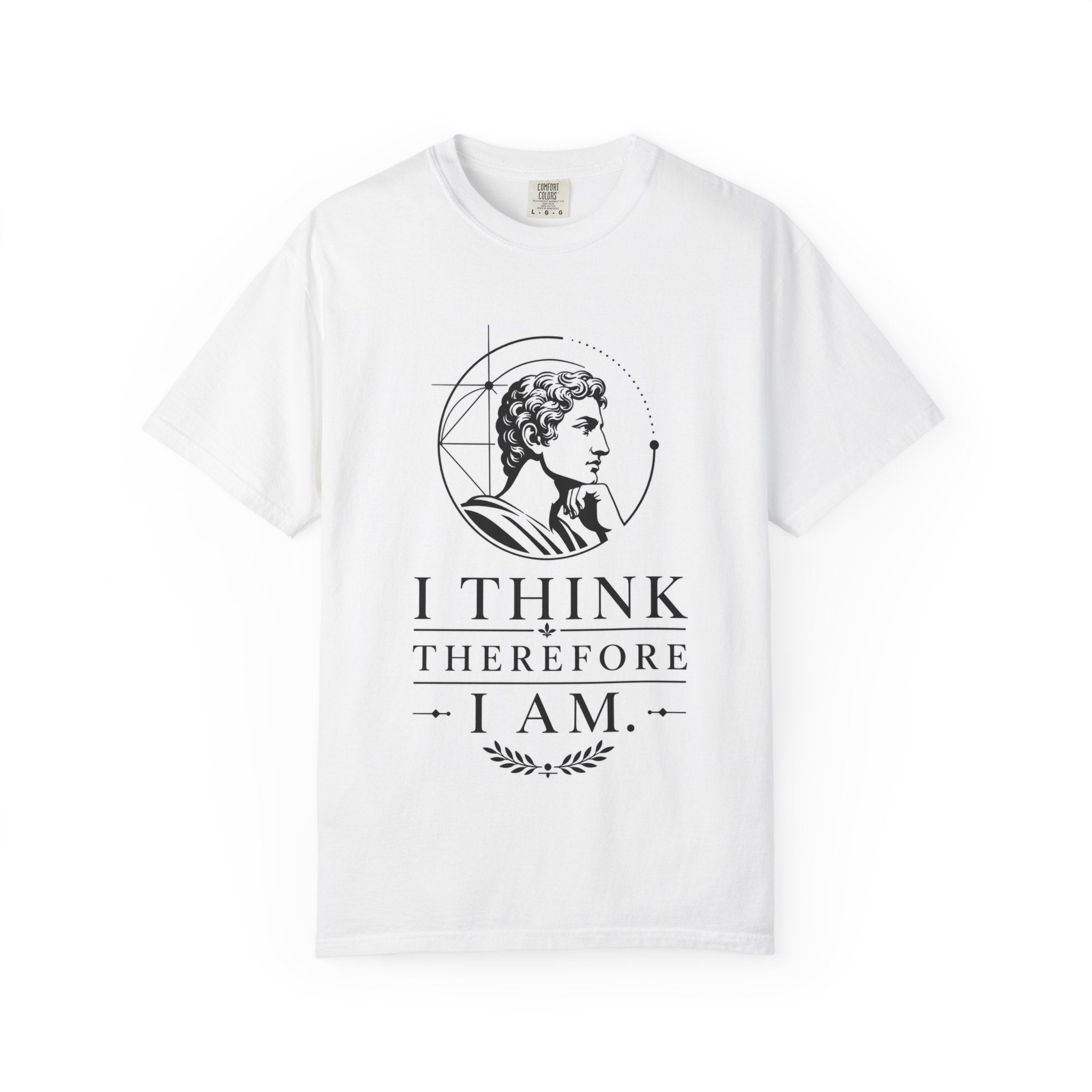 T-Shirt — "I think therefore I am!"
