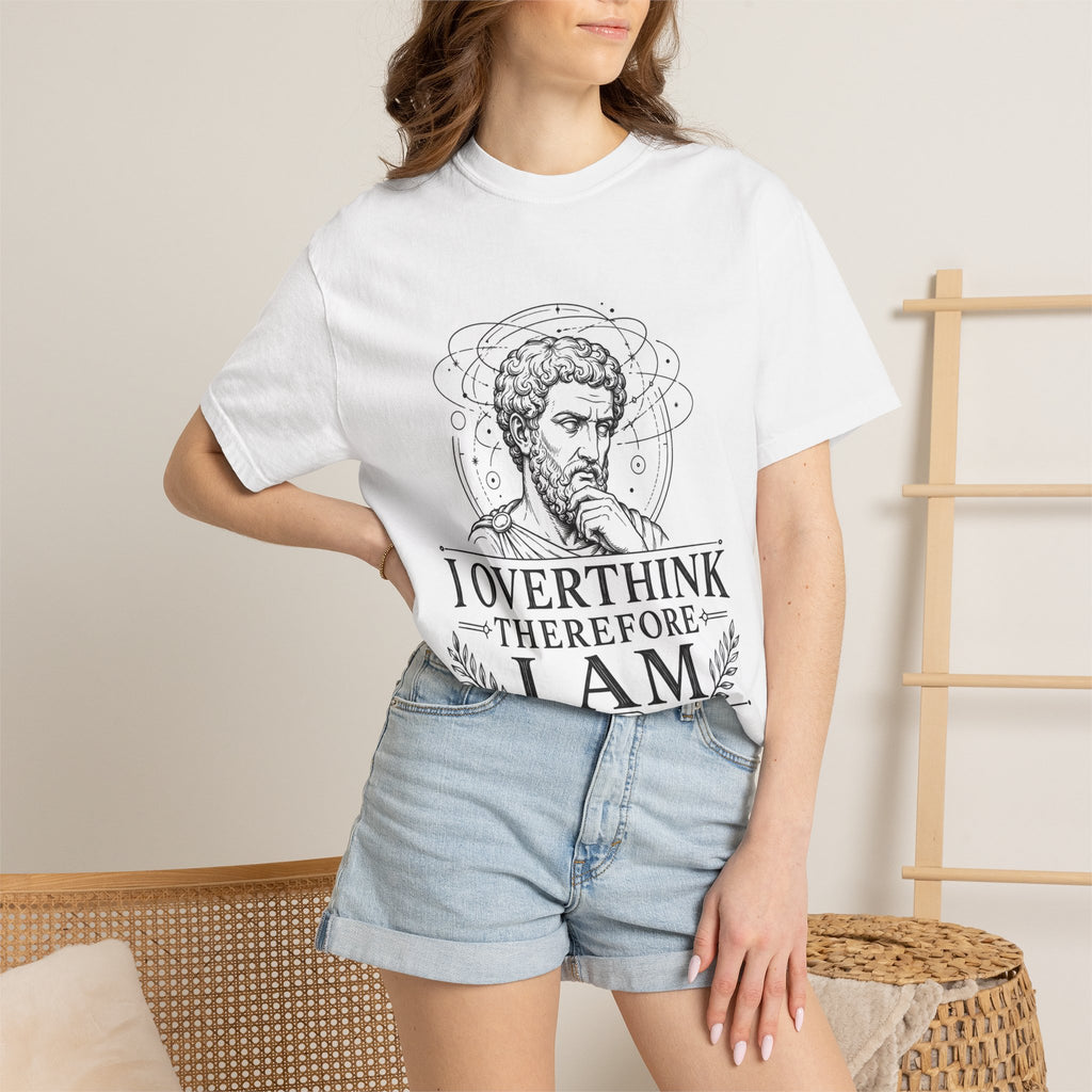 T-Shirt — "I overthink therefore I am"