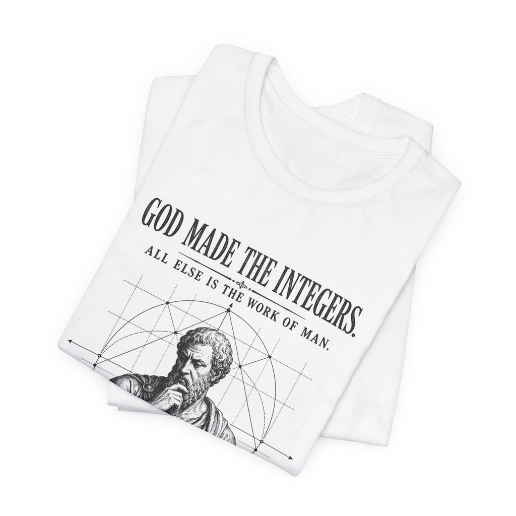 T-Shirt = "God made the integers. All else is the work of man."