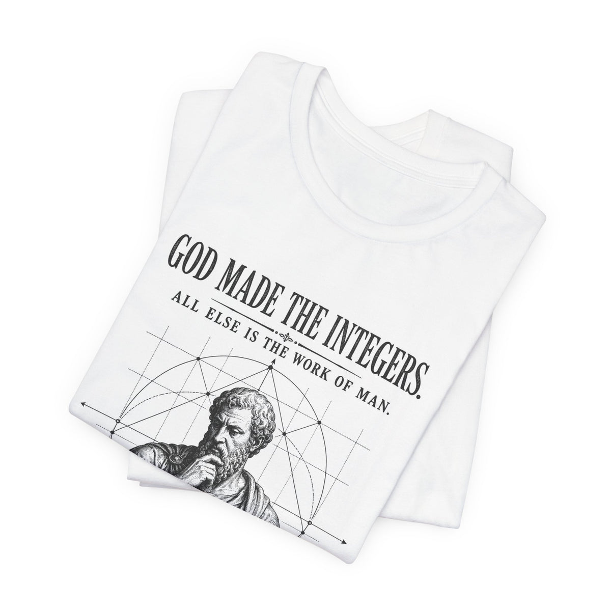 T-Shirt = "God made the integers. All else is the work of man."