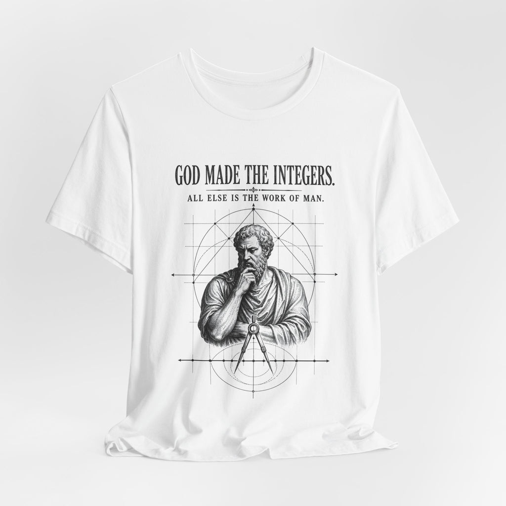 T-Shirt = "God made the integers. All else is the work of man."