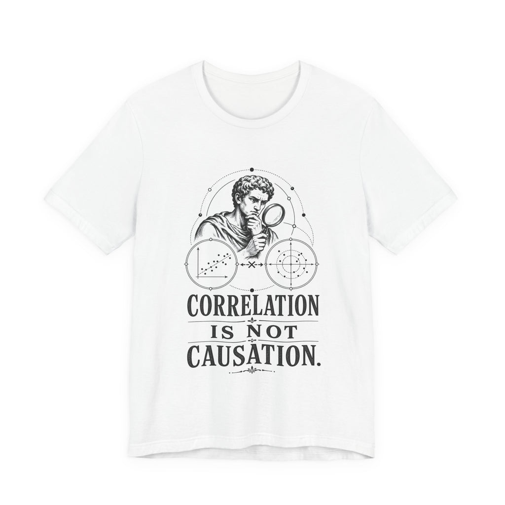 T-Shirt = "Correlation is not causation."